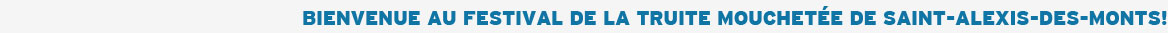 Bienvenue Festival de la Truite Mouchetée